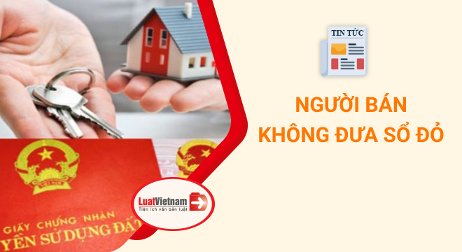 người bán không đưa sổ đỏ