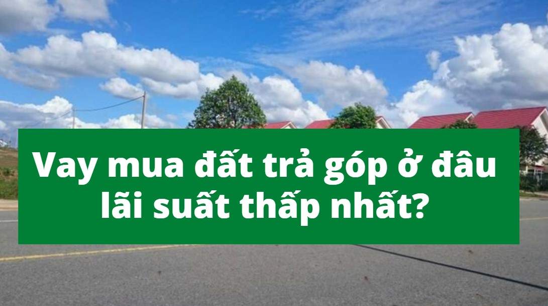 vay mua đất trả góp