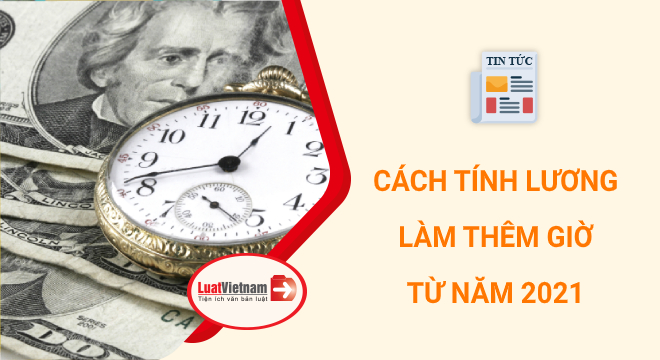 cach tinh luong lam them gio tu 2021