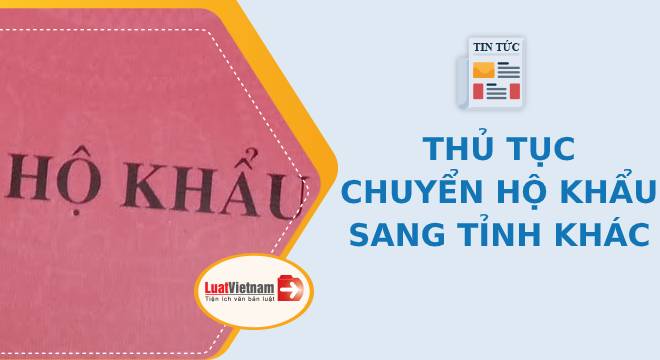 Thủ tục chuyển hộ khẩu từ tỉnh này sang tỉnh khác