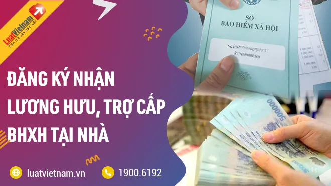 dang ky nhan luong huu tai nha