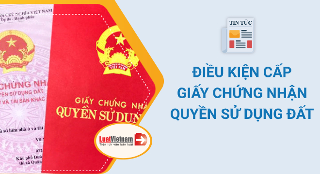Điều kiện cấp giấy chứng nhận quyền sử dụng đất