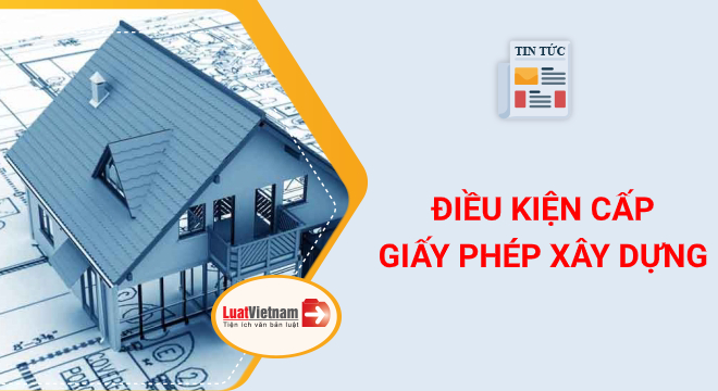 Điều kiện cấp giấy phép xây dựng nhà ở mới nhất