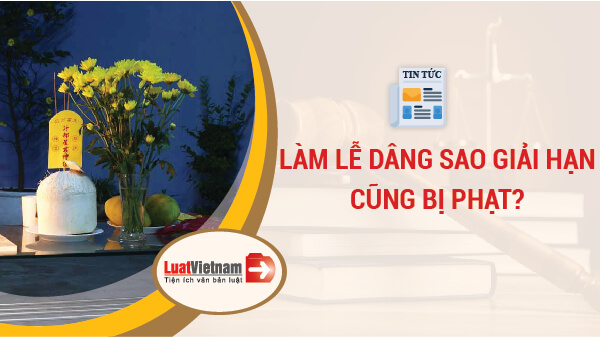 làm lễ cúng sao giải hạn cũng bị phạt