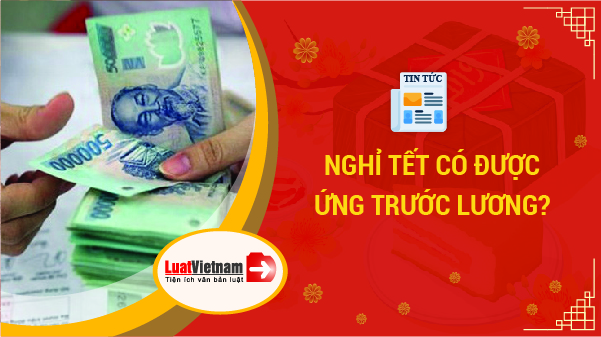 nghỉ Tết người lao động có được ứng trước lương