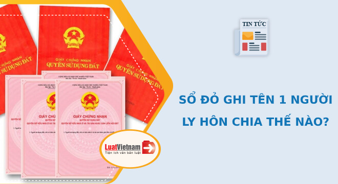 nha dat dung ten mot nguoi ly hon chia the nao