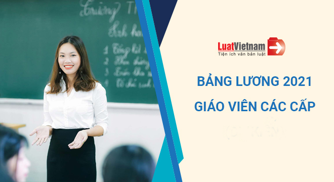 bảng lương giáo viên năm 2021