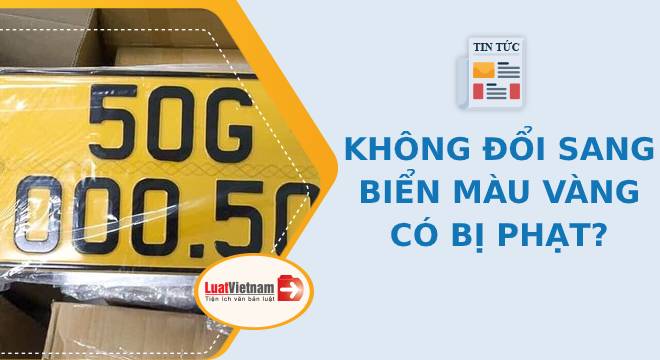 Xe kinh doanh không đổi sang biển vàng có bị phạt?