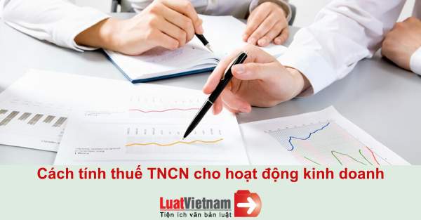 Cách tính thuế thu nhập cá nhân cho hoạt động kinh doanh