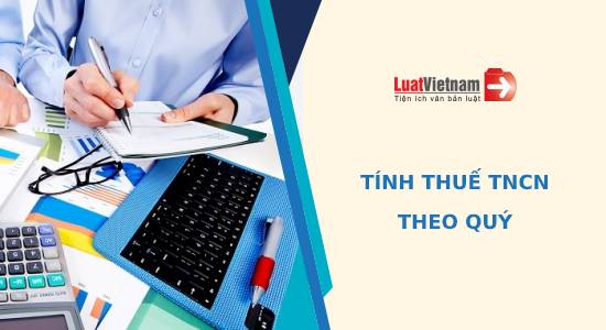 cách tính thuế thu nhập cá nhân theo quý