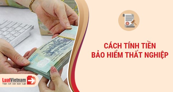 Cách tính tiền bảo hiểm thất nghiệp