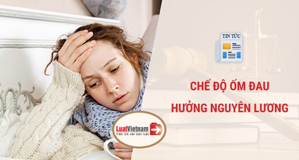 Chế độ ốm đau hưởng nguyên lương 2020