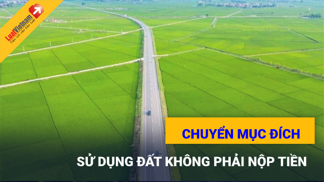 chuyển mục đích sử dụng đất không phải nộp tiền