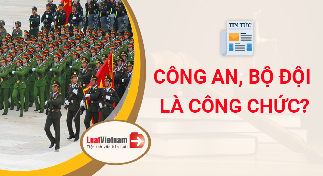 Công an bộ đội có phải là công chức không cong an bo doi co phai la cong chuc khong