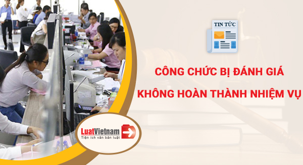 Khi nào công chức bị đánh giá không hoàn thành nhiệm vụ?