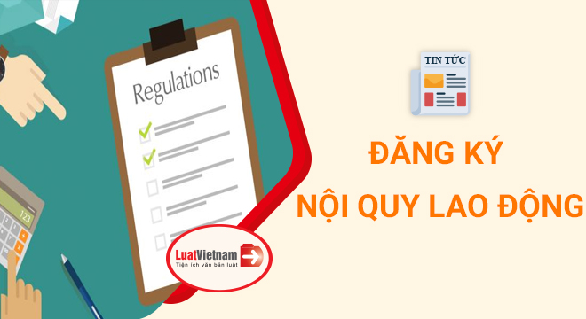 5 lưu ý khi đăng ký nội quy lao động từ 2021