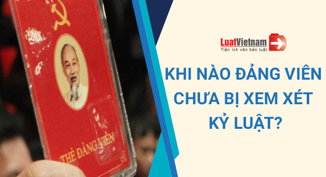 Đảng viên chưa bị xem xét kỷ luật