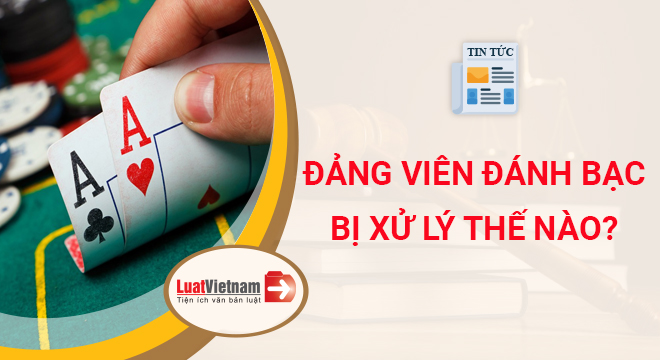 Đảng viên đánh bạc bị xử lý thế nào? 