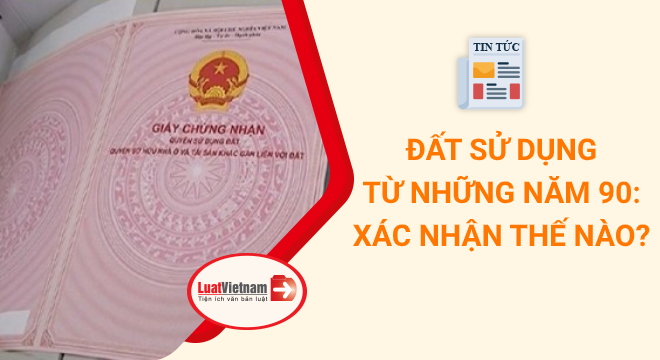 đất sử dụng từ những năm 90