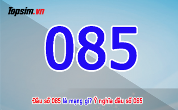 Đầu số 085 là mạng gì? Ý nghĩa đầu số 085 - JCP Media Room