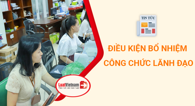 dieu kien bo nhiem cong chuc lanh dao