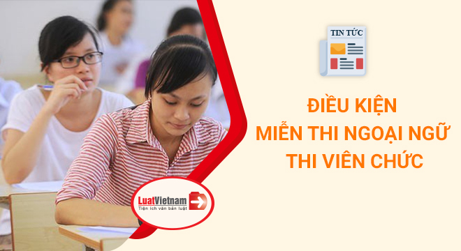 Điều kiện miễn thi ngoại ngữ thi viên chức