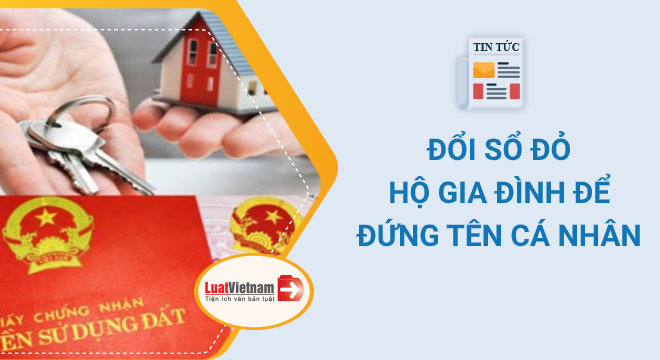 đổi sổ đỏ hộ gia đình sang tên cá nhân