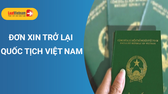 đơn xin trở lại quốc tịch Việt Nam mới nhất