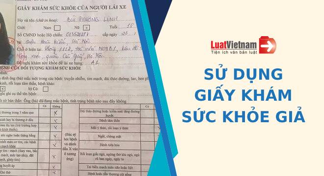 Sử dụng giấy khám sức khỏe giả, đi tù đến 7 năm