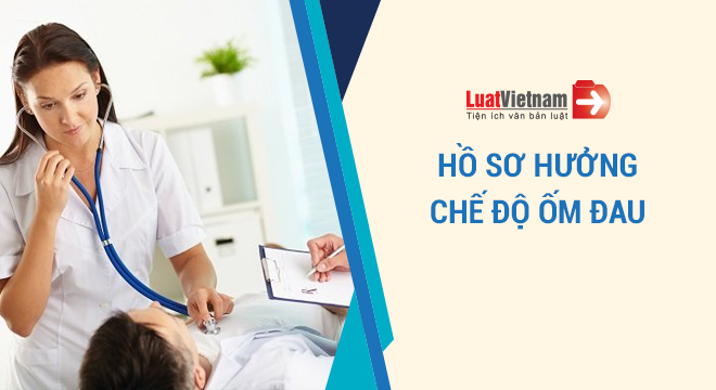 Hồ sơ hưởng chế độ ốm đau năm 2020 gồm những gì?