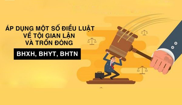 Hướng dẫn mới nhất tội gian lận, trốn đóng bảo hiểm xã hội