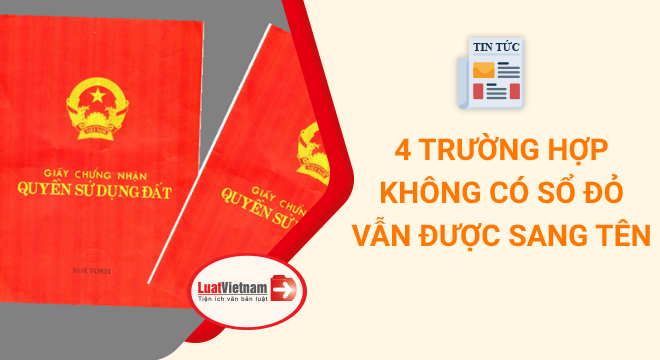 không có Sổ đỏ vẫn được sang tên