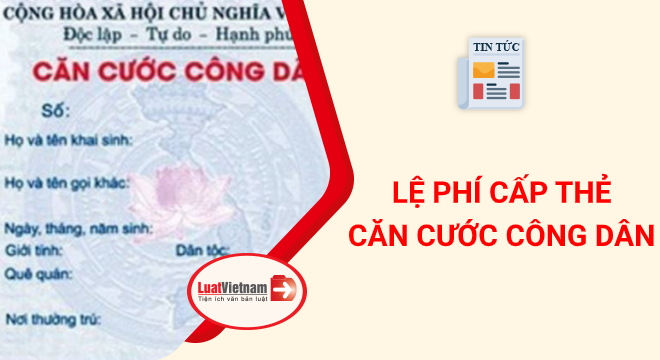 Lệ phí cấp thẻ căn cước công dân