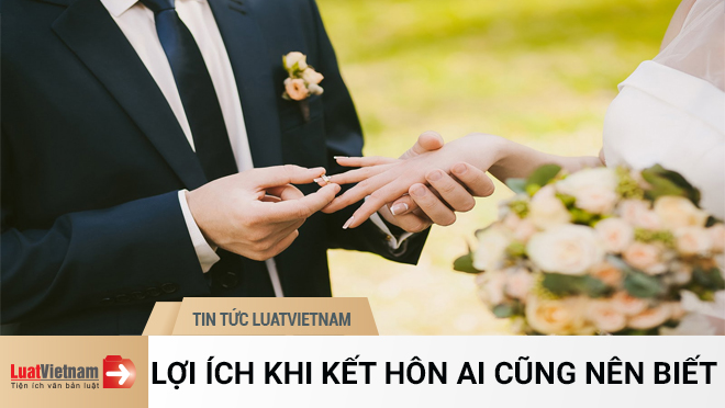 4 lợi ích khi kết hôn không phải ai cũng biết?