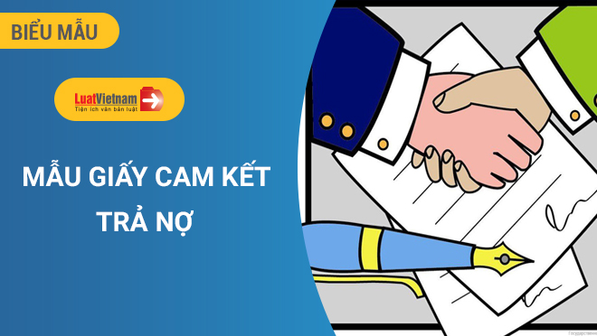 Mẫu Giấy cam kết trả nợ và xác nhận công nợ hợp pháp