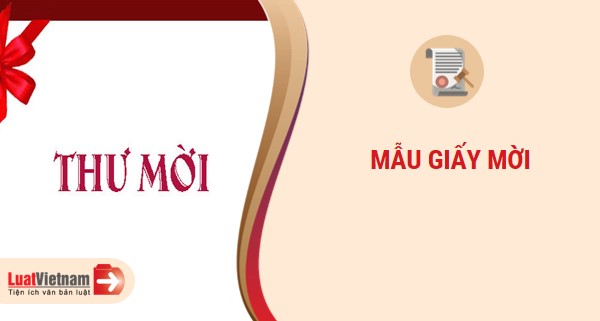 Tổng hợp các mẫu Giấy mời thường sử dụng nhất hiện nay