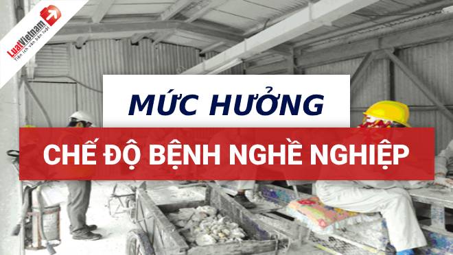 Mức hưởng chế độ bệnh nghề nghiệp mới nhất