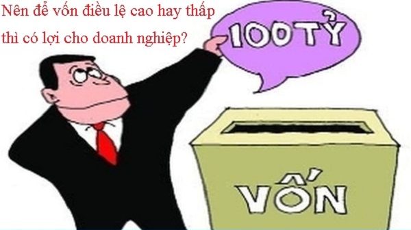 nên để vốn điều lệ bao nhiêu