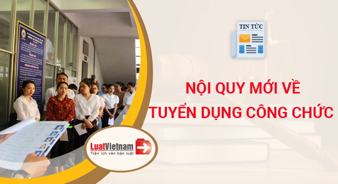 Điểm mới trong Nội quy tuyển dụng công chức diem moi trong noi quy tuyen dung cong chuc