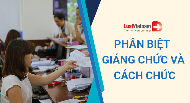 phân biệt giáng chức và cách chức