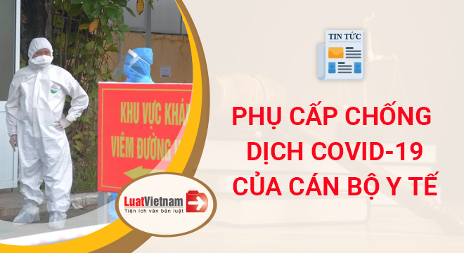 phụ cấp của cán bộ y tế tham gia chống dịch Covid-19