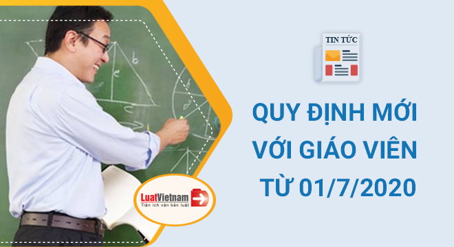 quy định mới với giáo viên từ 01/7/2020