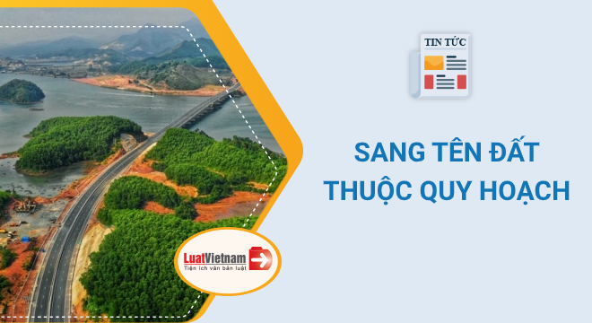 sang tên đất thuộc quy hoạch