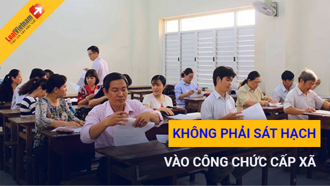 không phải sát hạch vào công chức cấp xã
