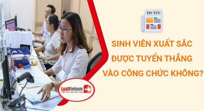 sinh viên xuất sắc được tuyển thẳng vào công chức