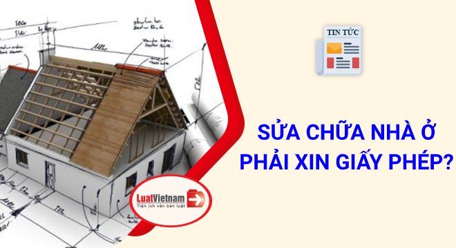 sửa chữa nhà ở có phải xin giấy phép