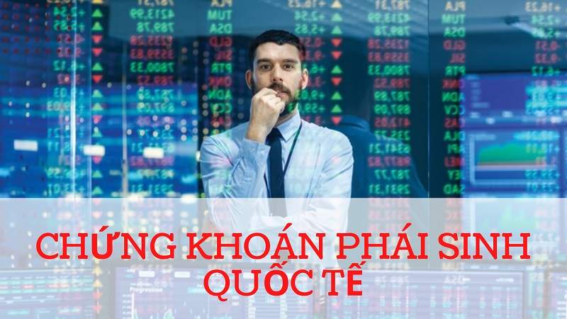 Chứng khoán phái sinh quốc tế là gì? 