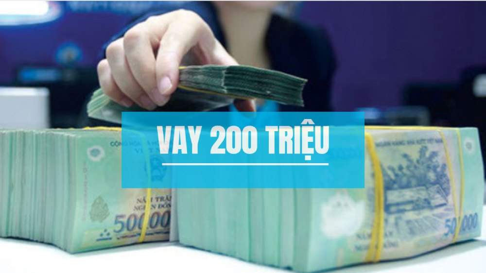 Có thể vay 200 triệu theo hình thức tín chấp và thế chấp