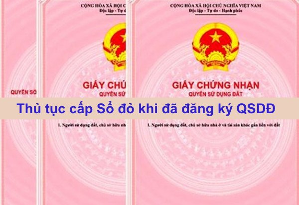 Thủ tục cấp Sổ đỏ khi đã đăng ký quyền sử dụng đất