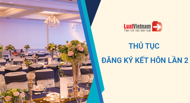 Hướng dẫn thủ tục đăng ký kết hôn lần 2 mới nhất